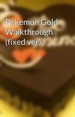 Pokemon Gold Walkthrough (fixed ver)