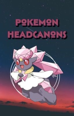 Pokemon Headcanons