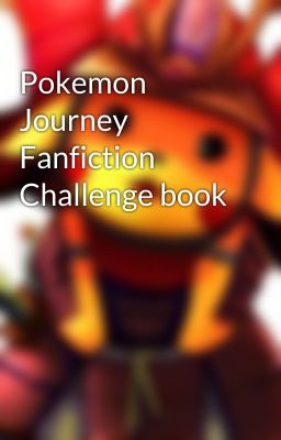 Pokemon Journey Fanfiction Challenge book