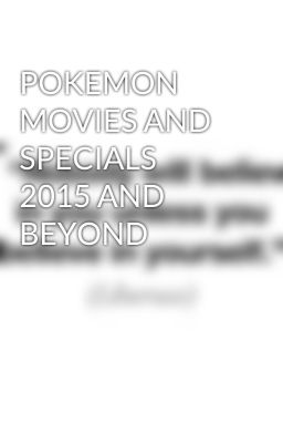 POKEMON MOVIES AND SPECIALS 2015 AND BEYOND