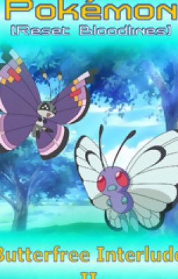 Pokémon Reset Bloodlines - Interludio de Butterfree II