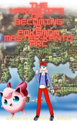 Pokemon: The Hardships Of Becoming A Pokemon Master-Kanto Arc