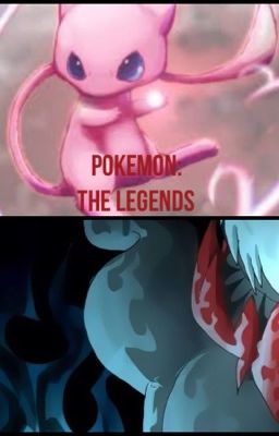 Pokemon: The Legends (Sequel to The Protectors)