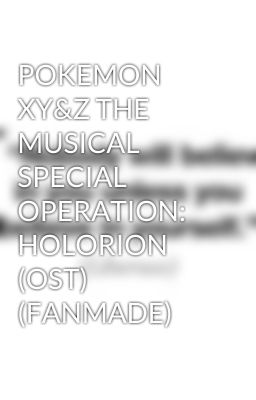 POKEMON XY&Z THE MUSICAL SPECIAL OPERATION: HOLORION (OST) (FANMADE)