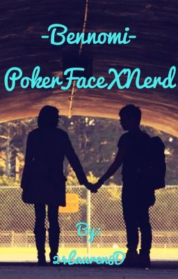 Poker Face X Nerd. {BENNOMI}