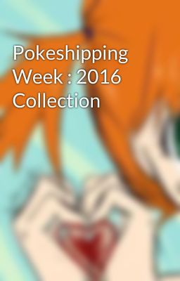 Pokeshipping Week : 2016 Collection