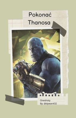 Pokonać Thanosa | Marvel oneshoty (by: @dywan432) 