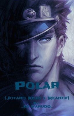 Polar {Jotaro Kujo x Reader}