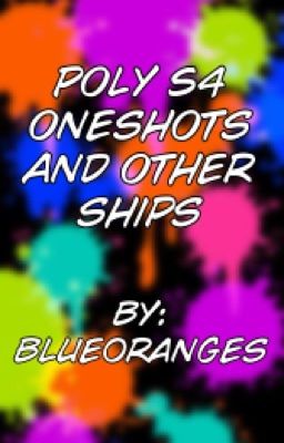 Poly S4 Oneshots and Other Ships