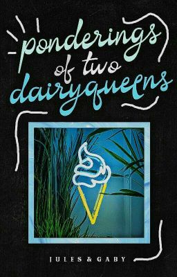 Ponderings of Two Dairy Queens