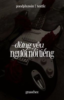 pondphuwin | textfic | đừng yêu người nổi tiếng