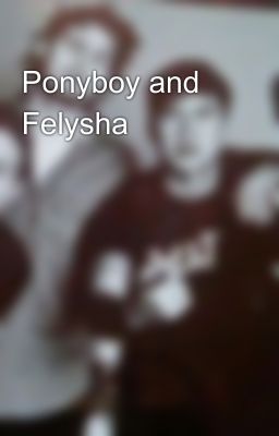 Ponyboy and Felysha 💗💗