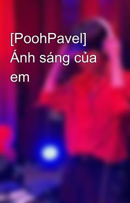 [PoohPavel] Ánh sáng của em