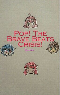 Pop! The Brave Beats Crisis!