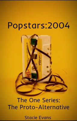 Popstars:2004 (The One Series:The Proto-Alternative. Book1)