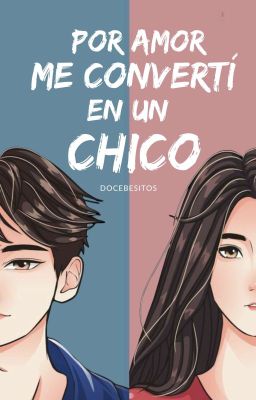 Por amor me convertí en un chico ||Libro 1|| ✔