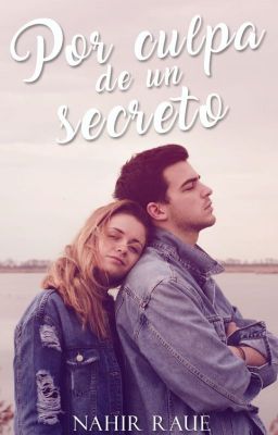 Por culpa de un secreto [COMPLETA EN EDICIÓN]