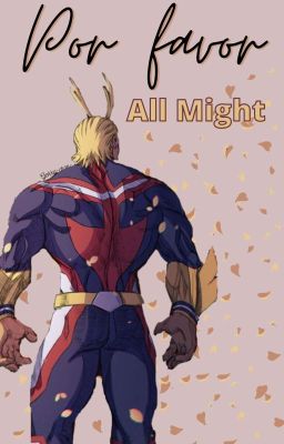 Por favor, All Might