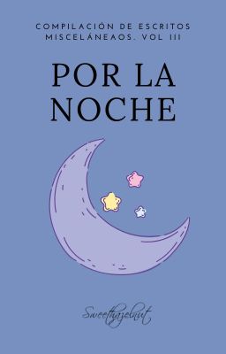 Por la noche | Compilación de escritos. Vol III ✨