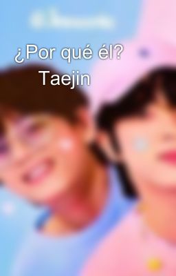 ¿Por qué él? ꒱ Taejin