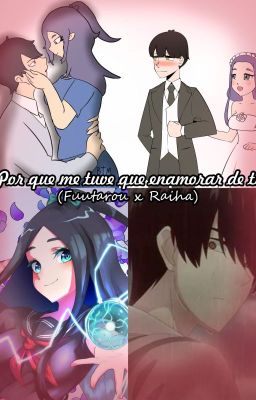 ¿Por que tuve que enamorarme de ti? - (Fuutarou x Raiha)