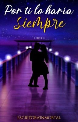 Por Ti Lo Haria Siempre #2 (Disponible En Amazon)