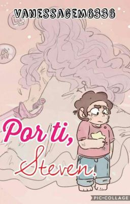 Por ti, Steven ||One-Short||