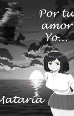 Por tu amor... Yo mataría