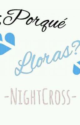 ¿Porqué lloras? [Nightcross] [One-Shot] [+18]