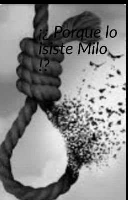 ¡¿ Porque Lo Isiste Milo !?