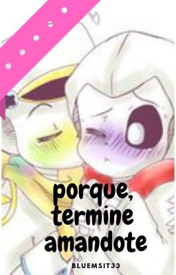 porque.....termine amandote(poth)