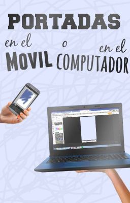 ¿Portadas en el movil o en el computador?