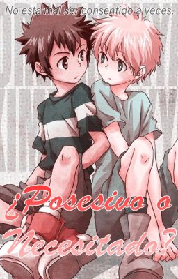 ¿Posesivo o Necesitado? *Daikeru - Daisuke x Takeru*