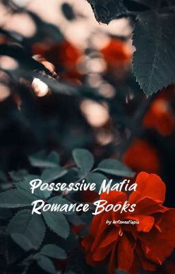 POSSESSIVE MAFIA ROMANCE ✅️