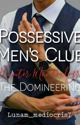 Possessive Men's Club: The Domineering Hunter Montealegre