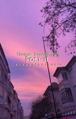 Post-it ➳ Thomas Bocchimpani [COMPLETA] 