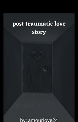 Post traumatic love story 