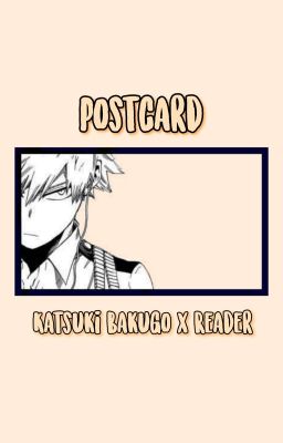 Postcard || Katsuki Bakugo x reader