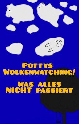 Pottys Wolkenwatching/ Was alles NICHT passiert