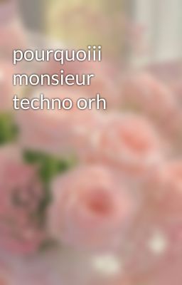 pourquoiii monsieur techno orh