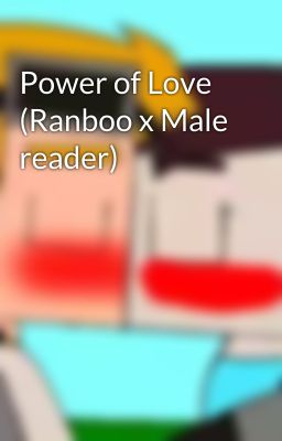 Power of Love (Ranboo x Male reader)