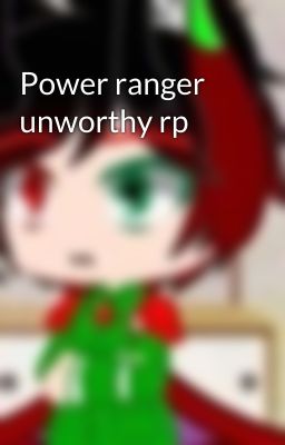 Power ranger unworthy rp