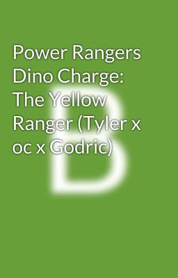 Power Rangers Dino Charge: The Yellow Ranger (Tyler x oc x Godric)