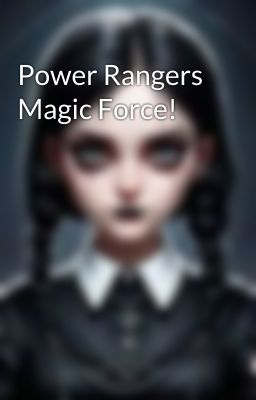 Power Rangers Magic Force!