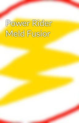 Power Rider Meld Fusior