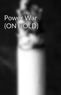 Power War (ON HOLD)