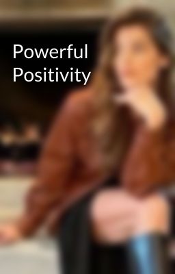 Powerful Positivity