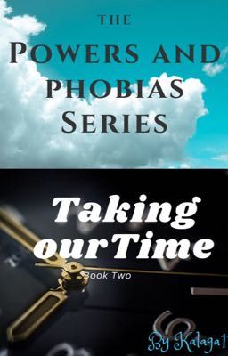 Powers and Phobias Series: Book Two: Taking Our Time