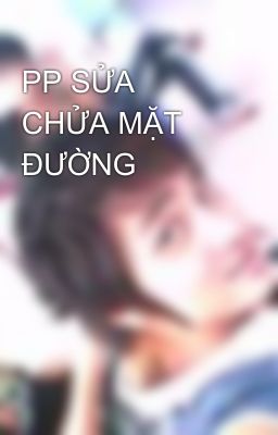 PP SỬA CHỬA MẶT ĐƯỜNG