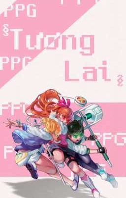 [PPG×RRB] Tương Lai